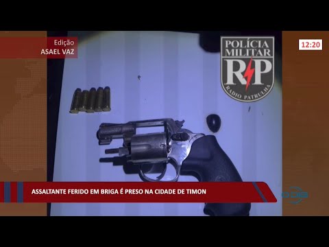 Assaltante ferido em briga é preso na cidade de Timon 16 02 2022