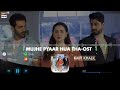 Mujhe Pyaar Hua Tha OST Kaifi Khalil ARY Digital