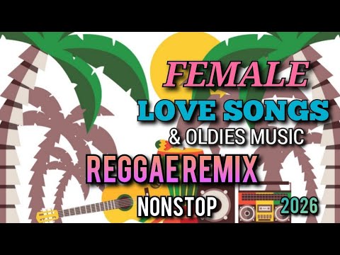 FEMALE LOVE SONGS &  CLASSIC MUSIC | OLDIES MUSIC | NONSTOP REGGAE LOVE SONGS 2026