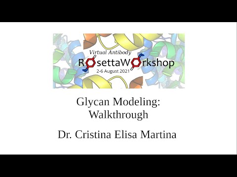 Glycan Modeling: Walkthrough - Rosetta Virtual Workshop 2021