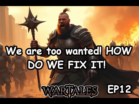 We are too wanted! HOW DO WE FIX IT! Ep12 Wartales Lets Play NOOB PLAYING ON EXPERT