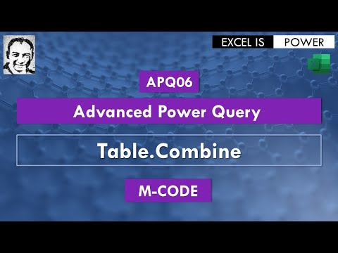 APQ06: Advanced Power Query Video #6 - M-CODE - Table.Combine