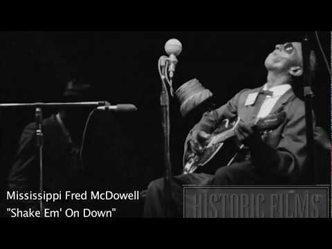 AMAZING RAW DELTA BLUES - MISSISSIPPI FRED MCDOWELL - SHAKE EM' ON DOWN