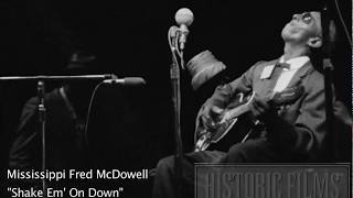 AMAZING RAW DELTA BLUES - MISSISSIPPI FRED MCDOWELL - SHAKE EM&#39; ON DOWN