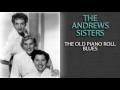 THE ANDREWS SISTERS - THE OLD PIANO ROLL BLUES