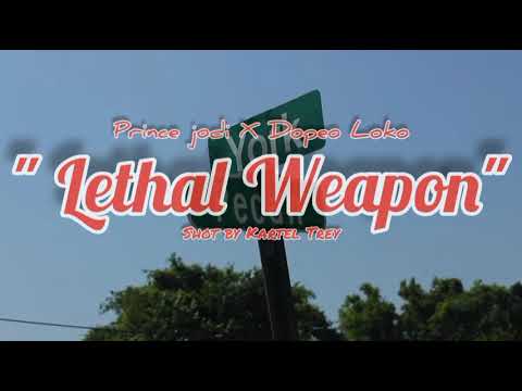 Prince Jodi - Lethal Weapon Ft. Dopeo Loko
