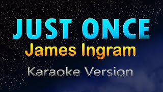 JUST ONCE - James Ingram (HD Karaoke)