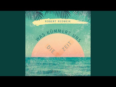 Was kümmert uns die Zeit (Die Zeit)