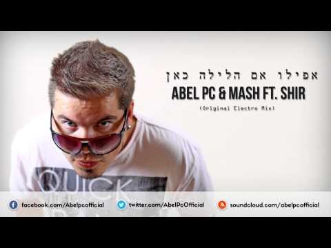 Λbel Pc Ft. Mash & Shir | אפילו אם הלילה כאן | (Original Electro Version)