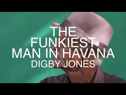 Digby Jones - Funkiest Man In Havana (NEW FOR MAY 2022!!!)