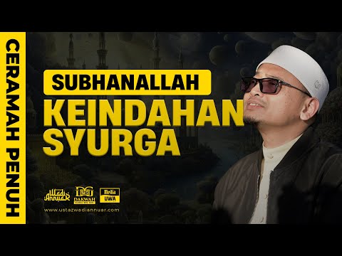Subhanallah... Inilah Keindahan Syurga | Ustaz Wadi Annuar