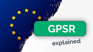 GPSR explained: The EU General Product Safety Regulation
