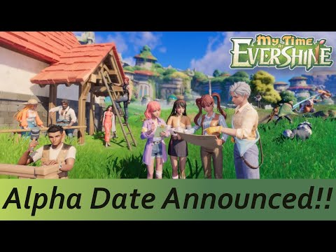 My Time at Evershine! - Alpha Date Announced!!!!! 🎉✨🎉