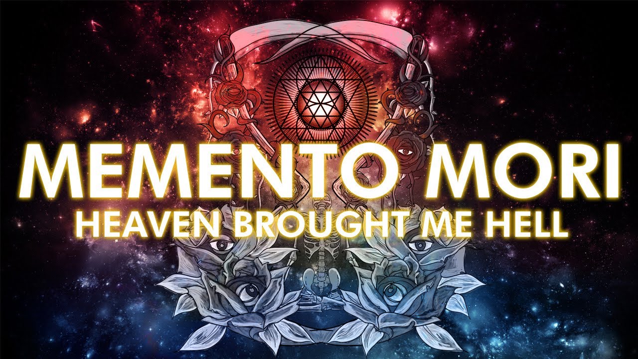 Heaven Brought Me Hell - Memento Mori