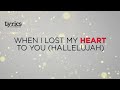 When I Lost My Heart To You (Hallelujah) [Lyric Video] | Hillsong UNITED