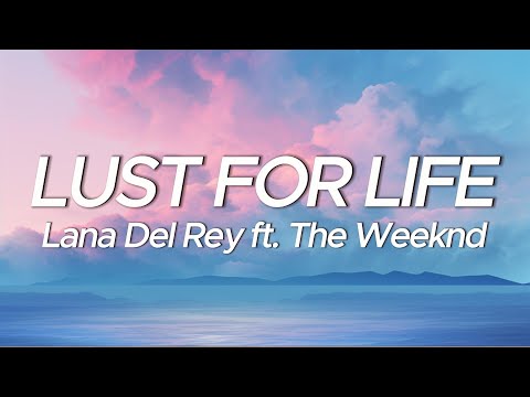 Lana Del Rey - Lust For Life ft. The Weeknd (Lyrics)