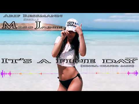 Arif Ressmann feat. Miss Jane - It's a fine Day 2020 (ibiza clubb mix)