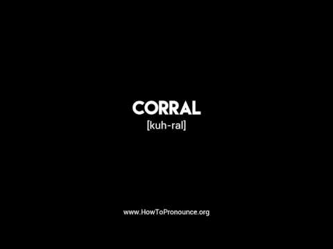 How to Pronounce "corral"