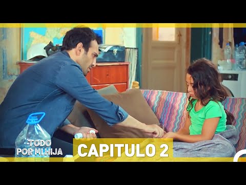 Todo Por Mi Hija - Capitulo 2