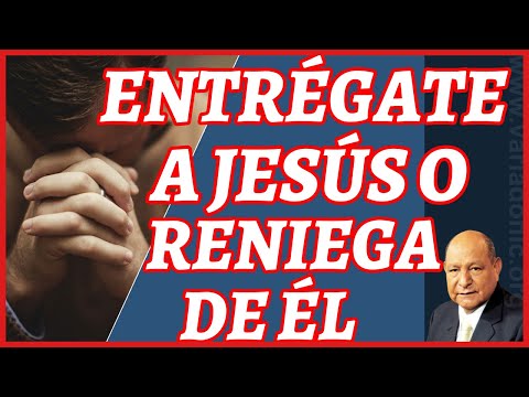 * SURRENDER YOURSELF TO JESUS ​​OR DENY HIM * with Pastor ALEJANDRO BULLÓN