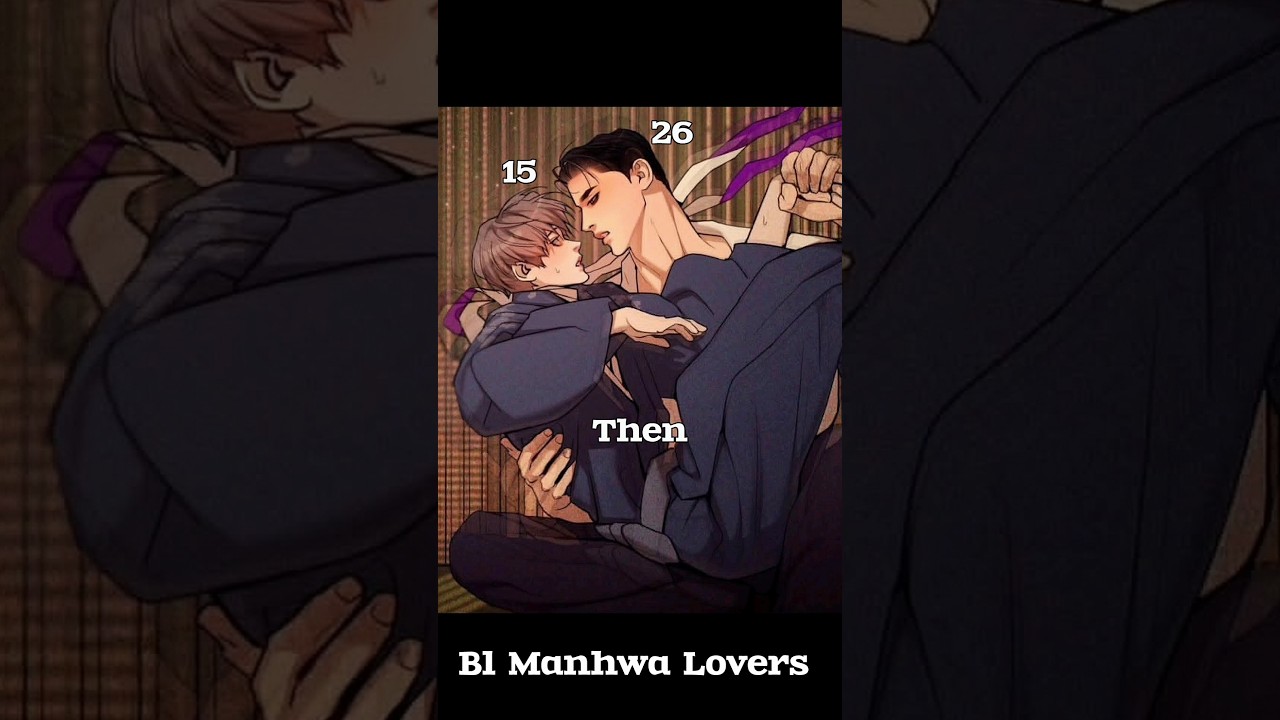Then and Now 🥰🥰🥰 #bl #manhwa #viral #viralreels #blmanhwa #editfavmanhwa #video