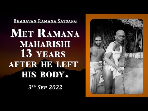 448. Bhagavan Ramana Satsang - Met Ramana Maharishi 13 years after He left His body.