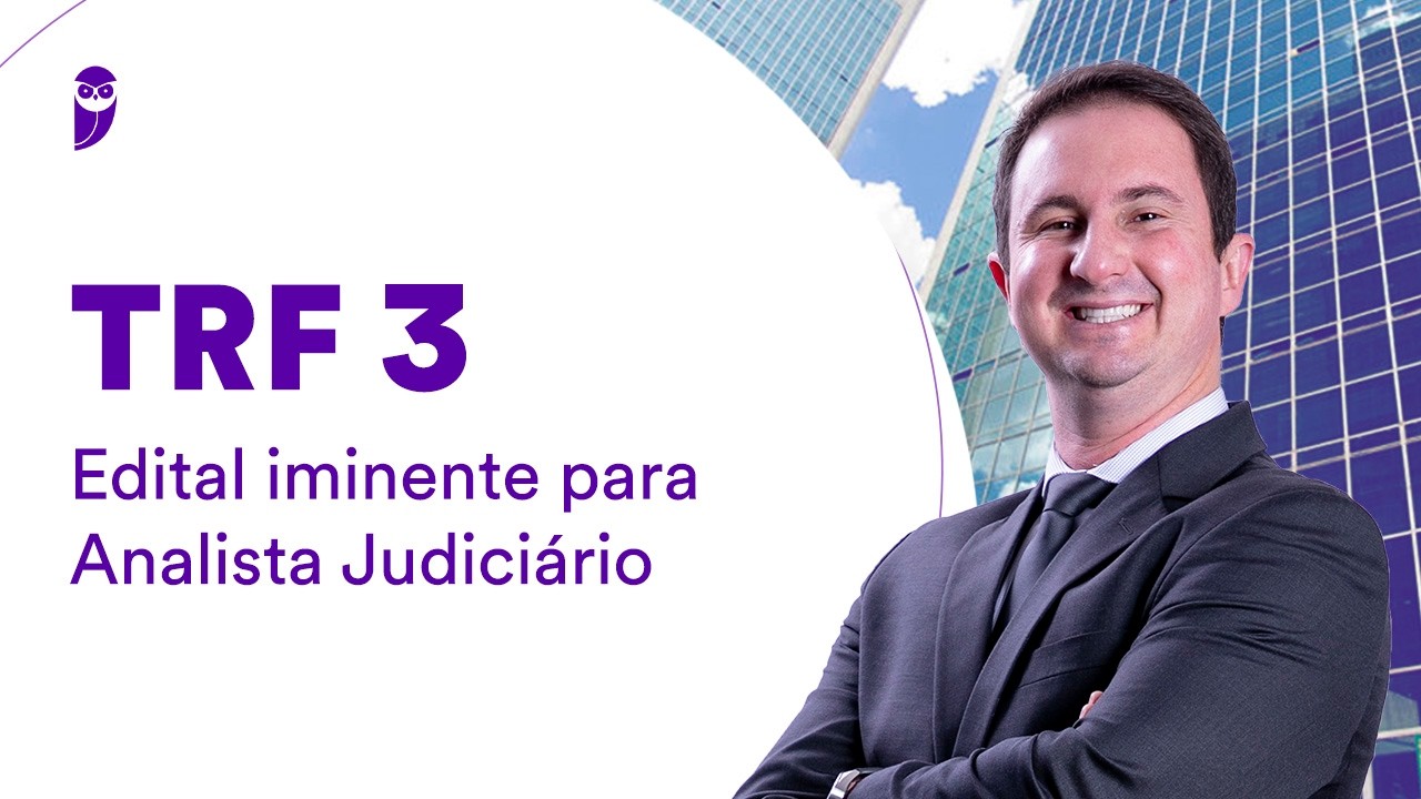 Concurso TRF 3: Edital iminente para Analista Judiciário