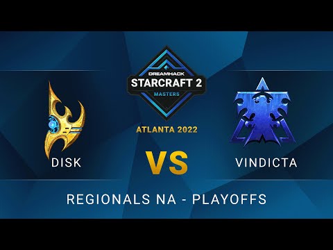 SC2 - DisK vs Vindicta - DreamHack SC2 Masters: Atlanta 2022 - Playoffs - NA