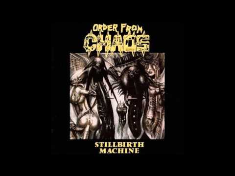 Order From Chaos - Stillbirth Machine (Full)