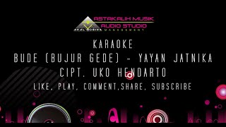 Download lagu BUDE (BUJUR GEDE) YAYAN JATNIKA KARAOKE LIRIK mp3