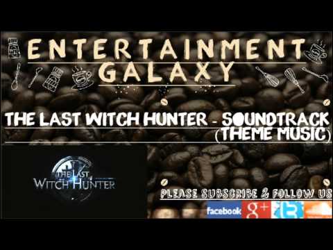The Last Witch Hunter  - Soundtrack (Theme Music)
