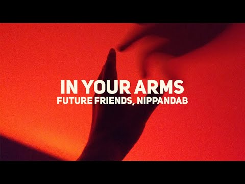 Future Friends, Nippandab - In Your Arms