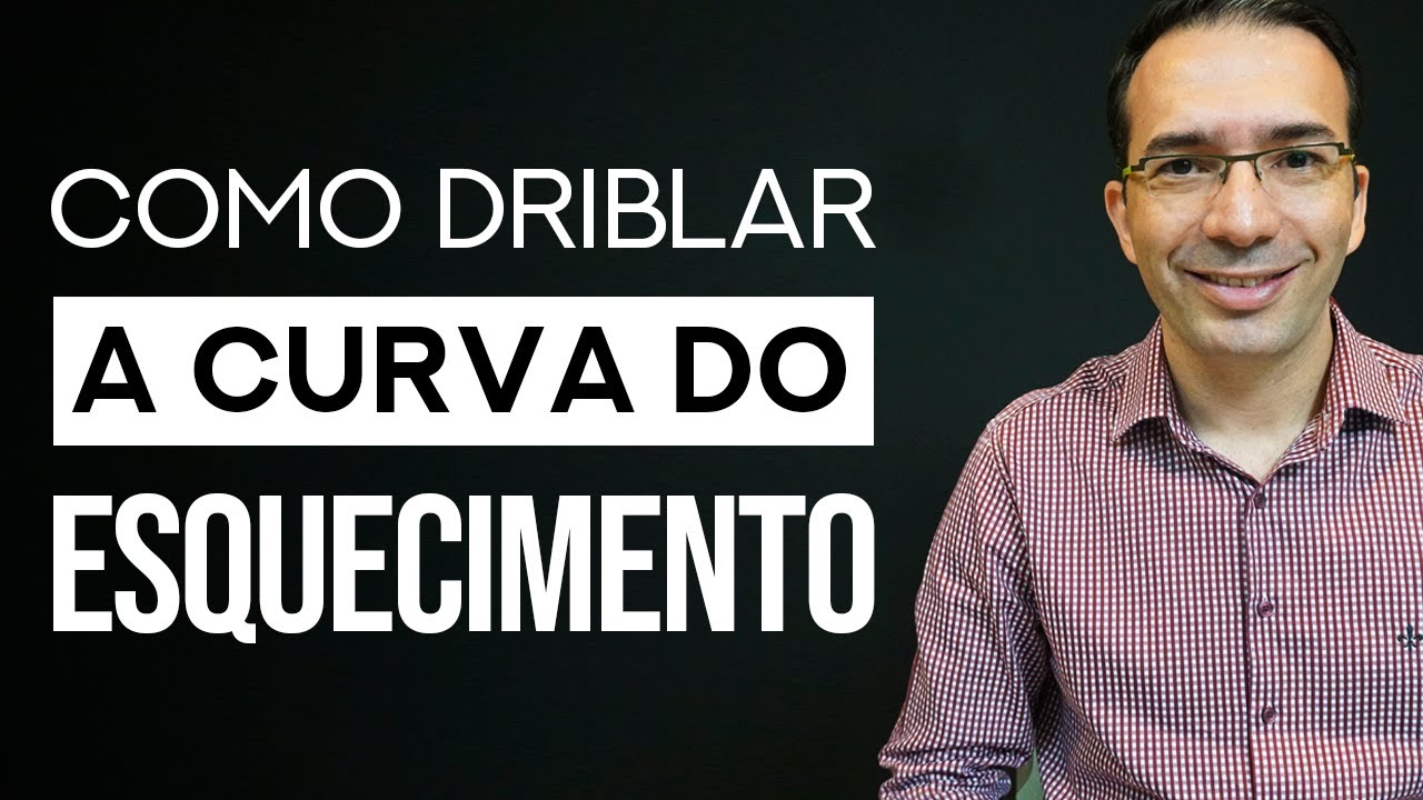 Como driblar a Curva do Esquecimento?