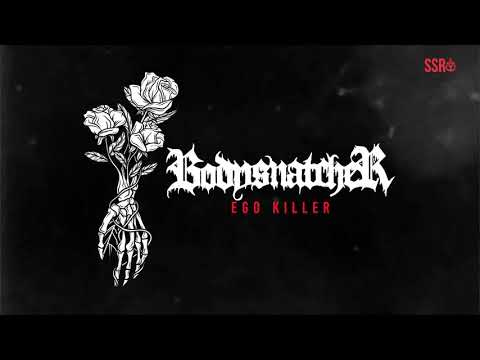 Bodysnatcher - Ego Killer