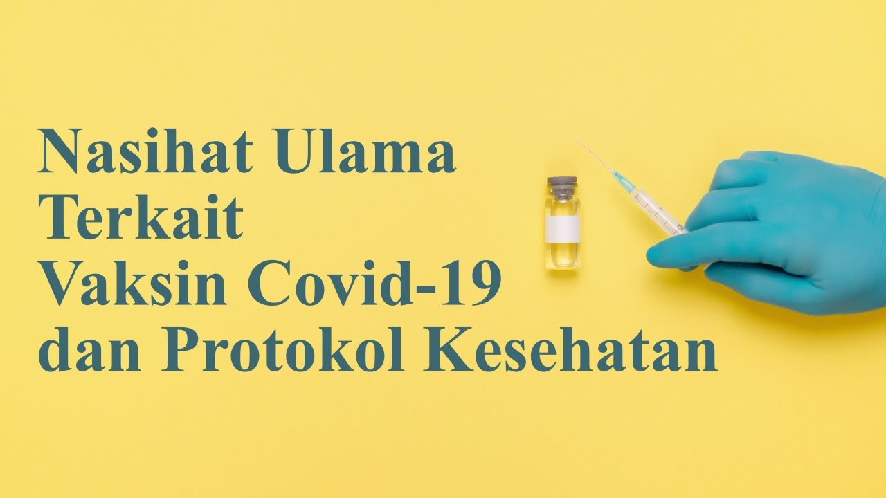 NASIHAT ULAMA TERKAIT VAKSIN COVID-19 DAN PROTOKOL KESEHATANhttps://youtu.be/B3o…