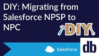Migrating from Salesforce NPSP to Nonprofit Cloud