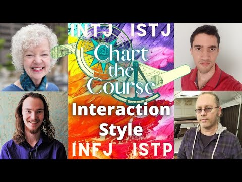 Chart-the-Course Interaction Style INFJ, INTJ, ISTJ, ISTP (Linda Berens) w/ Evelyn, Owen, Dave & Sam