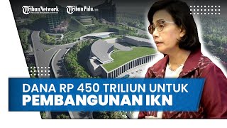 Pemerintah Kucurkan Dana Rp 450 Triliun untuk Pembangunan Ibu Kota Negara Nusantara