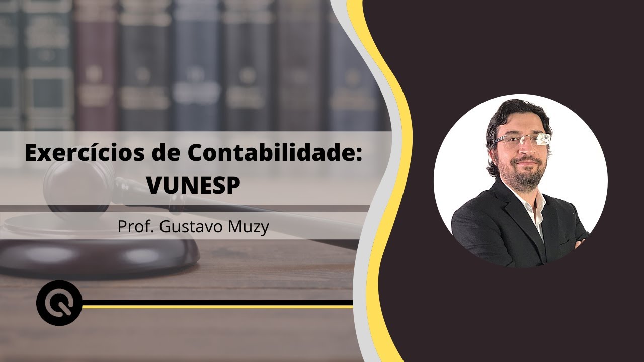 Questões de Contabilidade VUNESP | Prof. Gustavo Muzy