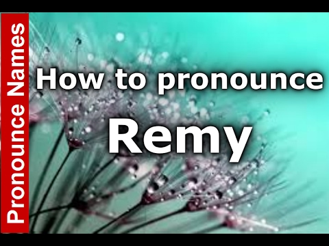 How to pronounce Remy