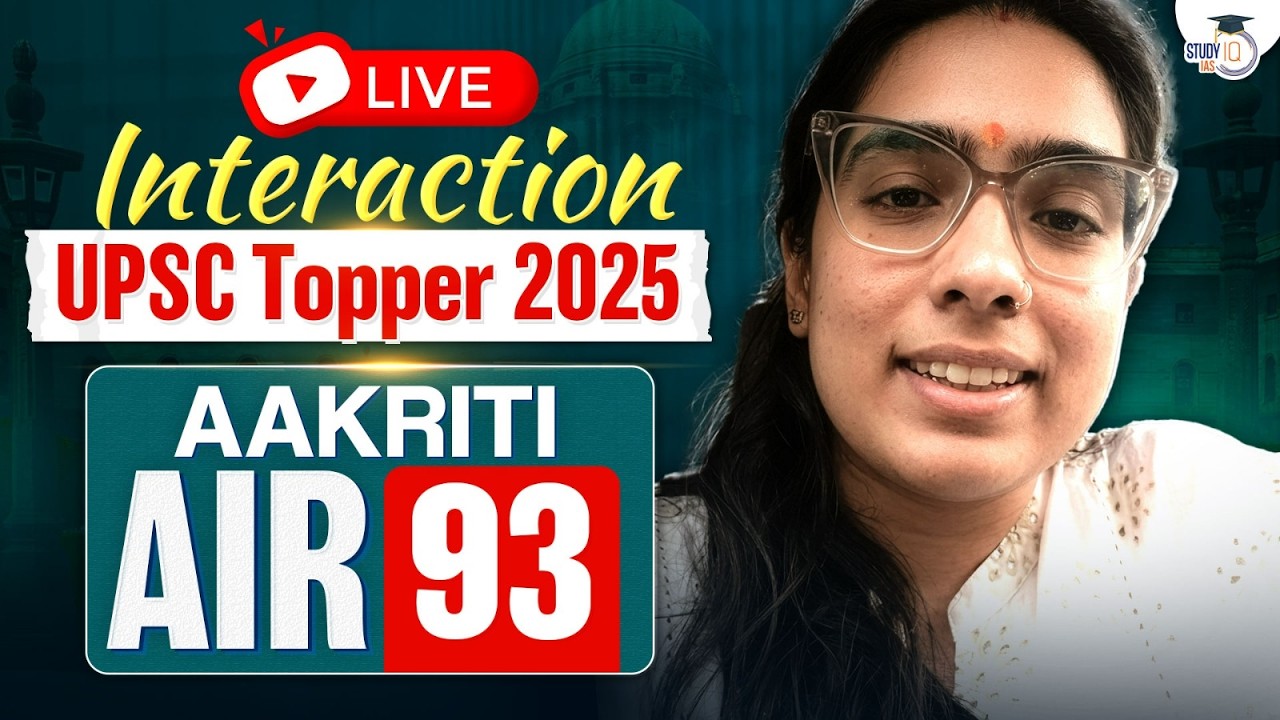 Live Interaction: UPSC Topper 2025 | Aakriti AIR 93 | StudyIQ IAS