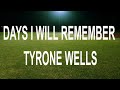 DAYS I WILL REMEMBER TYRONE WELLS LYRICS VIDEO