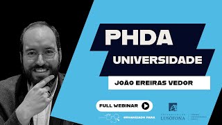 Webinar: Gestão da PHDA (THDA br) no Ensino Superior - Insights por João Ereiras Vedor