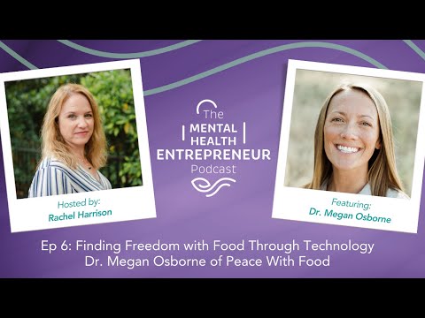 Ep 6: Finding Freedom with Food Through Technology with Dr. Megan Osborne of Peace With Food