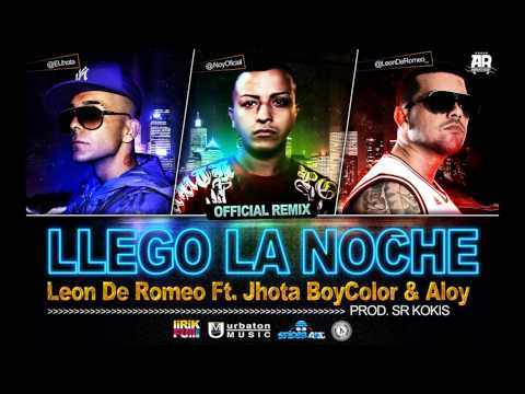 Leon De Romeo Ft. Jhota Boy Color & Aloy - Llego La Noche (Official Remix) (Prod Sr Kokis)