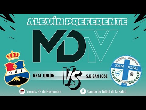 REAL UNIÓN VS SAN JOSE - ALEVÍN PREFERENTE G2 - JORNADA 1