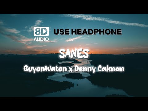SANES (8D AUDIO) || GuyonWaton x Denny Caknan