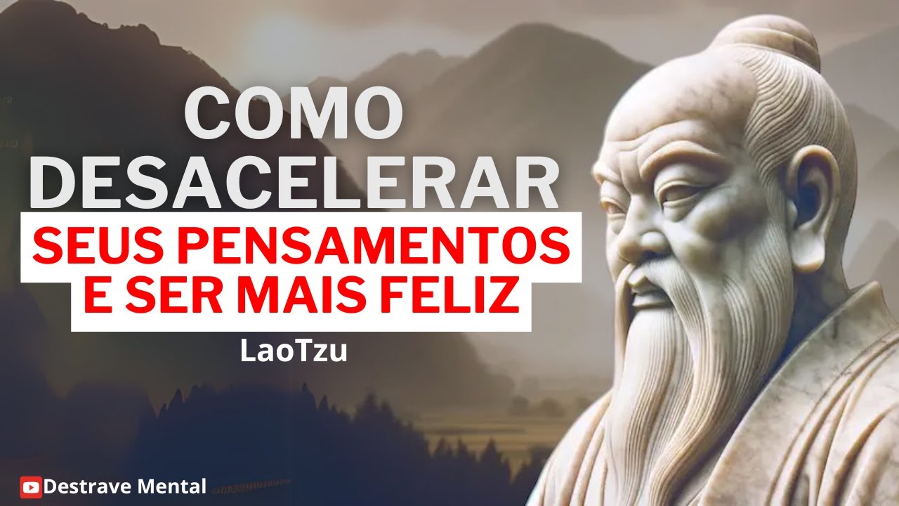 How to Slow Down Your Thoughts and Be Happier | Lao Tzu