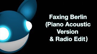 deadmau5 / Faxing Berlin (Piano Acoustic/Orchestral Version &amp; Radio Edit)