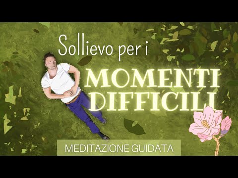 Sollievo per i Momenti Difficili - Meditazione Guidata Italiano